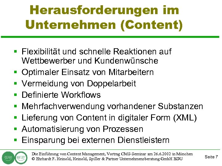 Herausforderungen im Unternehmen (Content) § Flexibilität und schnelle Reaktionen auf Wettbewerber und Kundenwünsche §