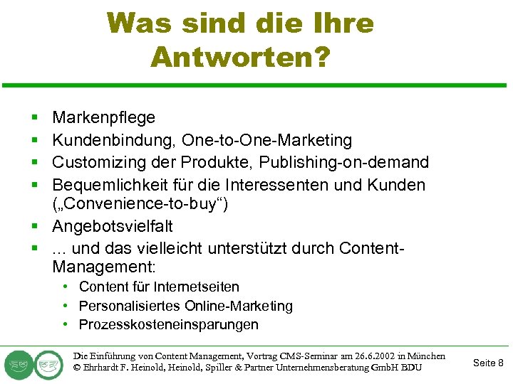 Was sind die Ihre Antworten? § § Markenpflege Kundenbindung, One-to-One-Marketing Customizing der Produkte, Publishing-on-demand