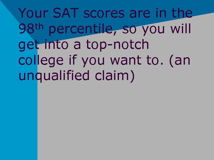 Your SAT scores are in the th percentile, so you will 98 get into