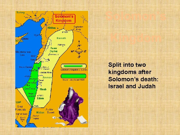 Solomon’s Kingdom Split into two kingdoms after Solomon’s death: Israel and Judah 