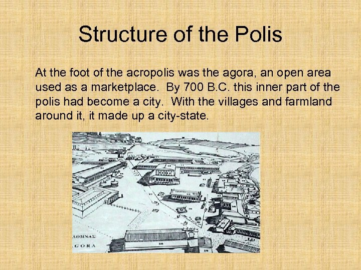 Structure of the Polis At the foot of the acropolis was the agora, an