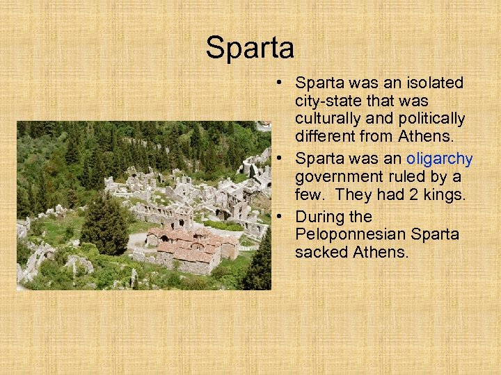 Sparta • Sparta was an isolated city-state that was culturally and politically different from