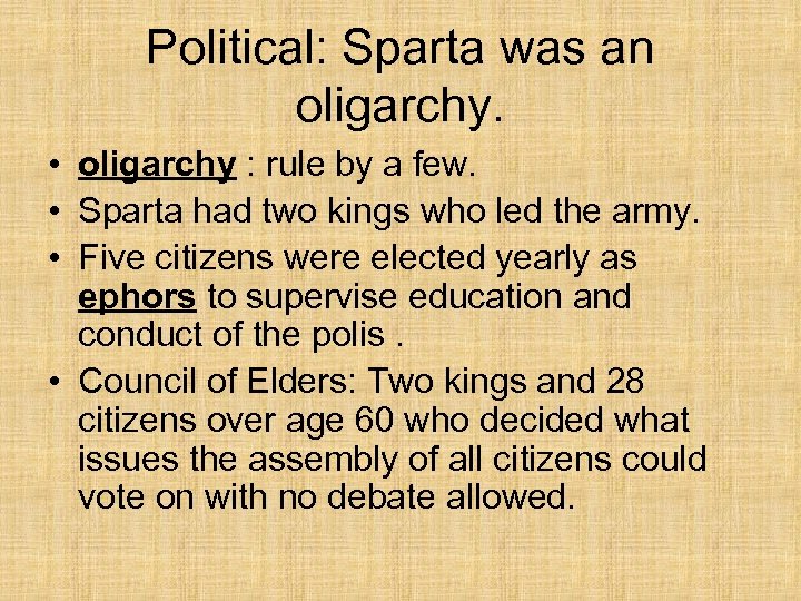 Political: Sparta was an oligarchy. • oligarchy : rule by a few. • Sparta