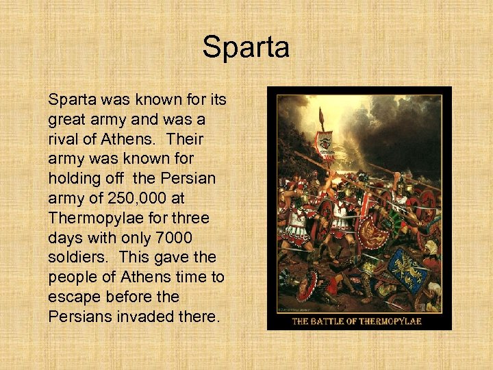 Sparta was known for its great army and was a rival of Athens. Their