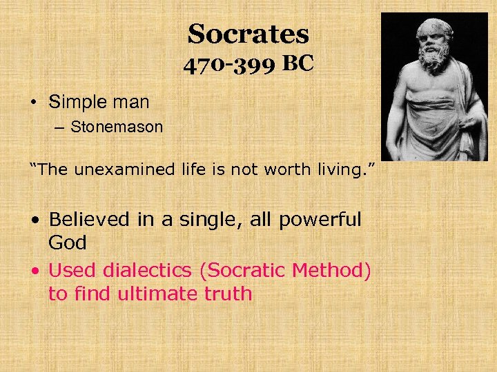 Socrates 470 -399 BC • Simple man – Stonemason “The unexamined life is not