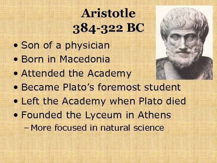 Aristotle 384 -322 BC • Son of a physician • Born in Macedonia •