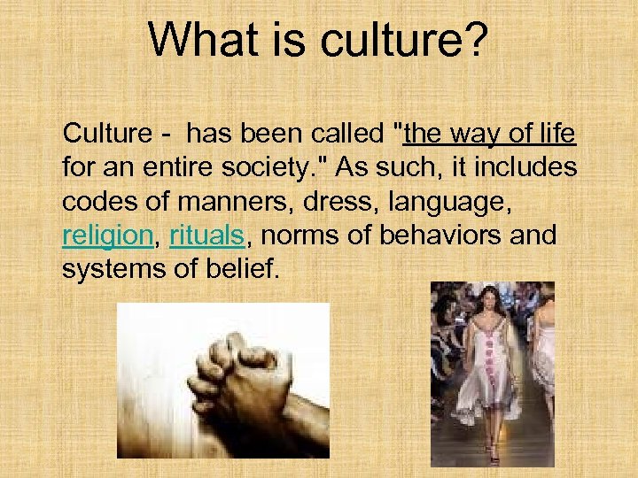 What is culture? Culture - has been called 