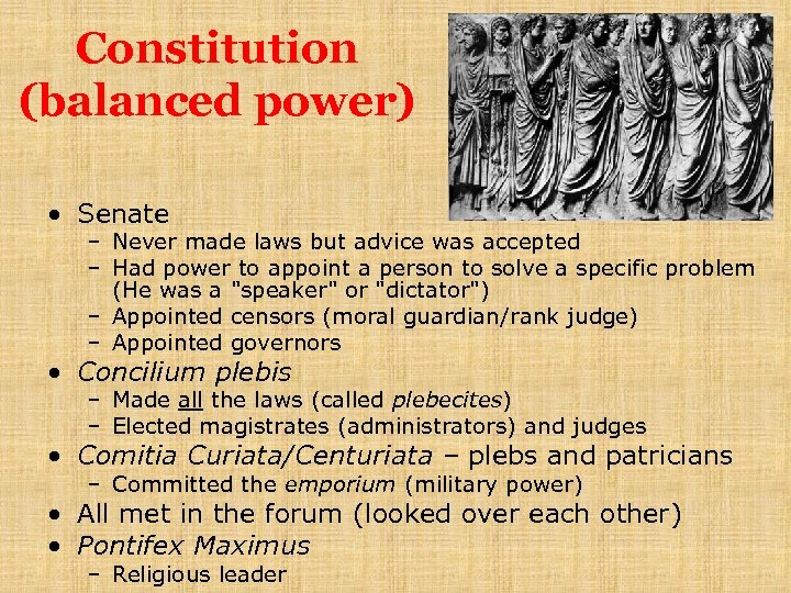 Constitution (balanced power) • Senate – Never made laws but advice was accepted –