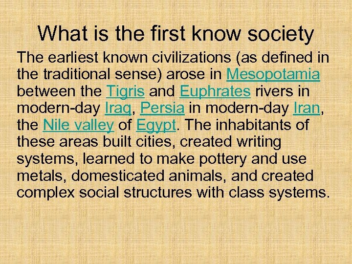 What is the first know society The earliest known civilizations (as defined in the