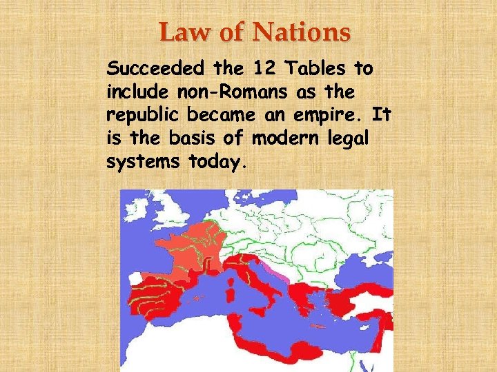 Law of Nations Succeeded the 12 Tables to include non-Romans as the republic became