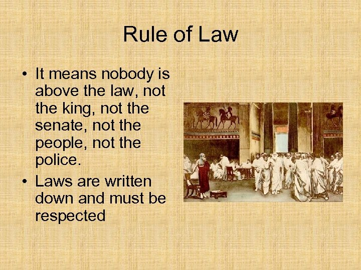 Rule of Law • It means nobody is above the law, not the king,