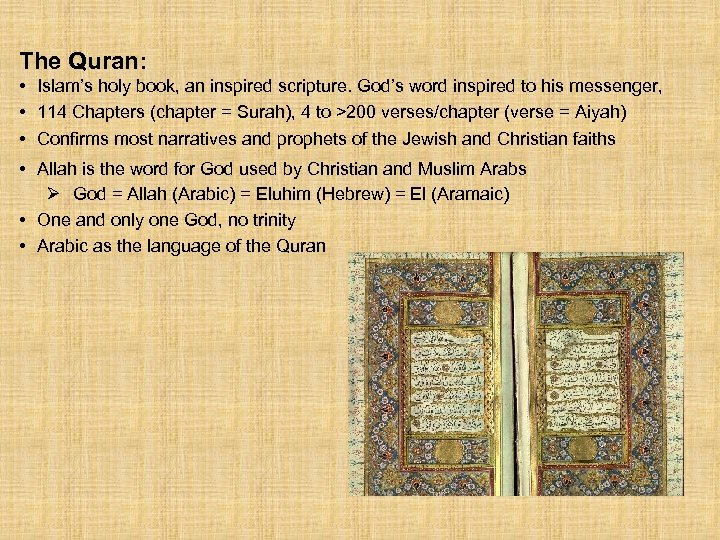 The Quran: • Islam’s holy book, an inspired scripture. God’s word inspired to his