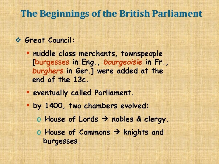 The Beginnings of the British Parliament v Great Council: § middle class merchants, townspeople