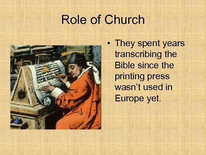 Role of Church • They spent years transcribing the Bible since the printing press