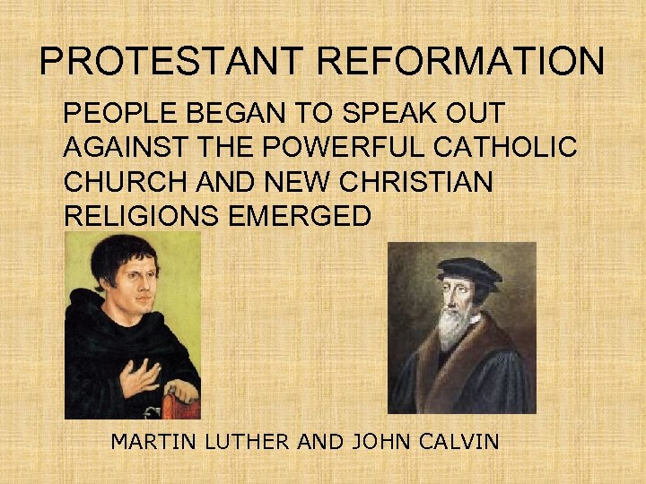 PROTESTANT REFORMATION PEOPLE BEGAN TO SPEAK OUT AGAINST THE POWERFUL CATHOLIC CHURCH AND NEW
