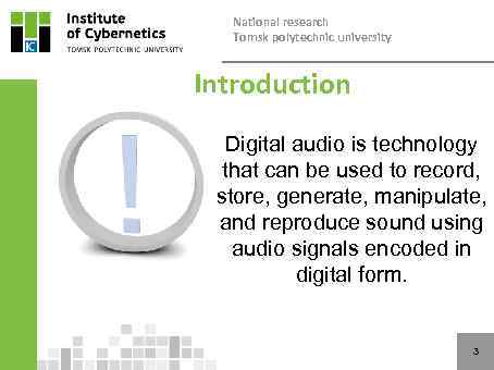 National research Tomsk polytechnic university Introduction Digital audio is technology that can be used