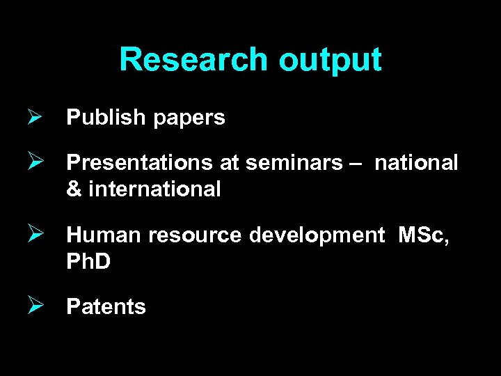 Research output Ø Publish papers Ø Presentations at seminars – national & international Ø