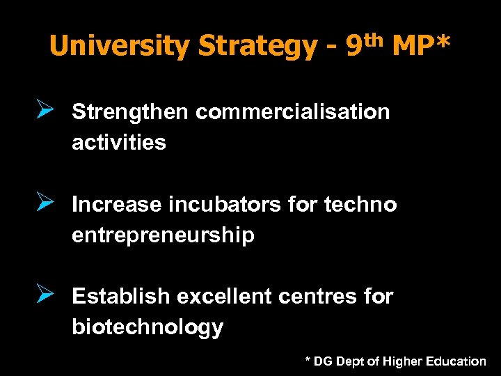 University Strategy - 9 th MP* Ø Strengthen commercialisation activities Ø Increase incubators for