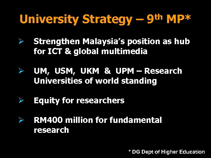 University Strategy – 9 th MP* Ø Strengthen Malaysia’s position as hub for ICT