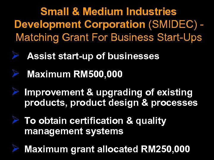 Small & Medium Industries Development Corporation (SMIDEC) Matching Grant For Business Start-Ups Ø Assist