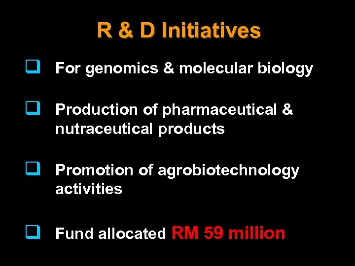 R & D Initiatives q For genomics & molecular biology q Production of pharmaceutical