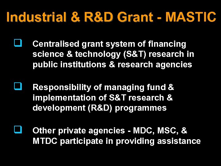 Industrial & R&D Grant - MASTIC q Centralised grant system of financing science &