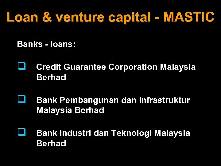 Loan & venture capital - MASTIC Banks - loans: q Credit Guarantee Corporation Malaysia