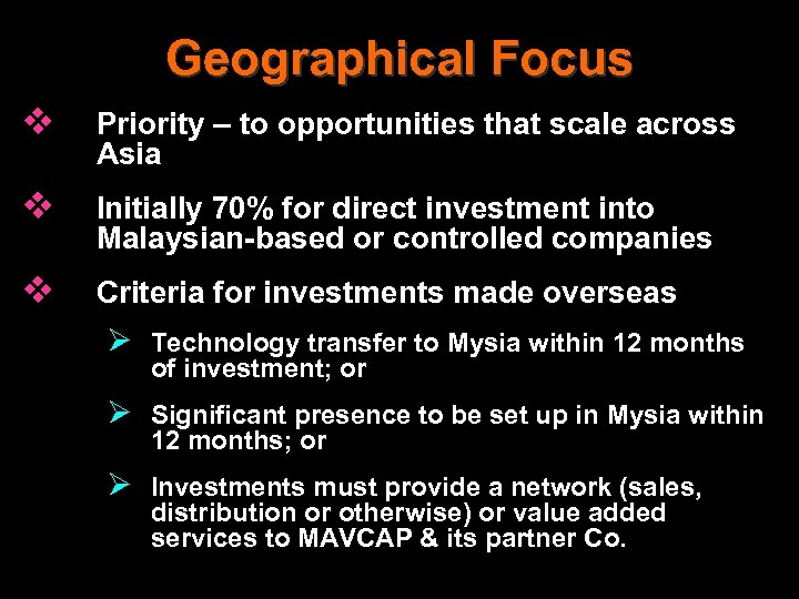 Geographical Focus v Priority – to opportunities that scale across Asia v Initially 70%