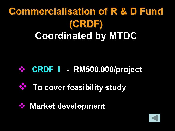 Commercialisation of R & D Fund (CRDF) Coordinated by MTDC v CRDF I -