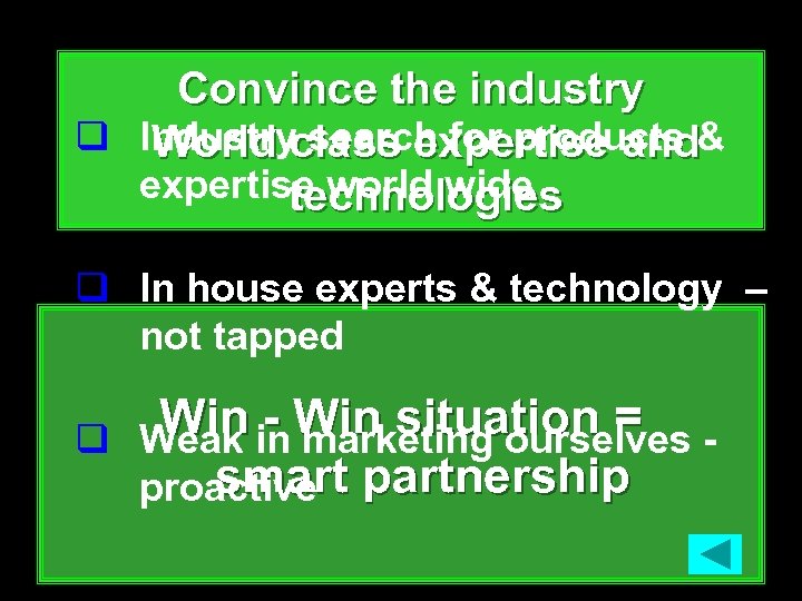 Convince the industry q Industry search for products & World class expertise and expertise
