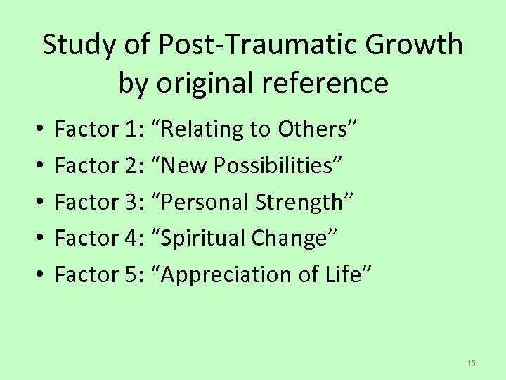 Study of Post-Traumatic Growth by original reference • • • Factor 1: “Relating to