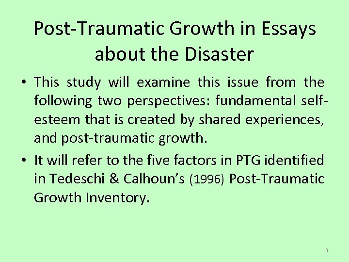 Post-Traumatic Growth in Essays about the Disaster • This study will examine this issue