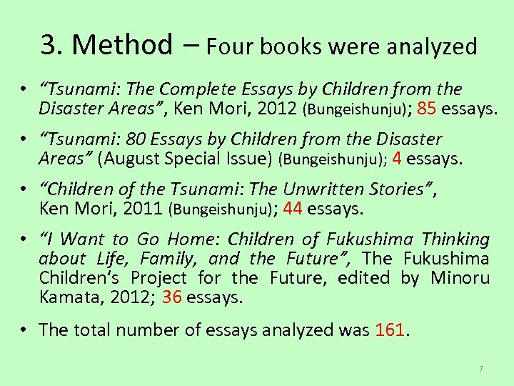3. Method – Four books were analyzed • “Tsunami: The Complete Essays by Children