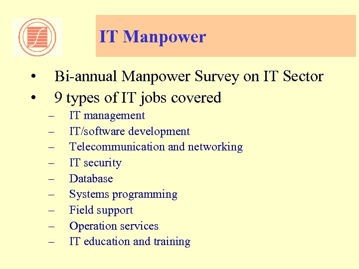 IT Manpower • • Bi-annual Manpower Survey on IT Sector 9 types of IT