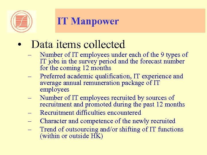 IT Manpower • Data items collected – – – Number of IT employees under
