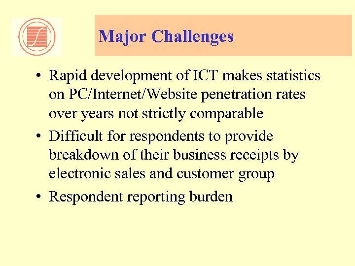 Major Challenges • Rapid development of ICT makes statistics on PC/Internet/Website penetration rates over