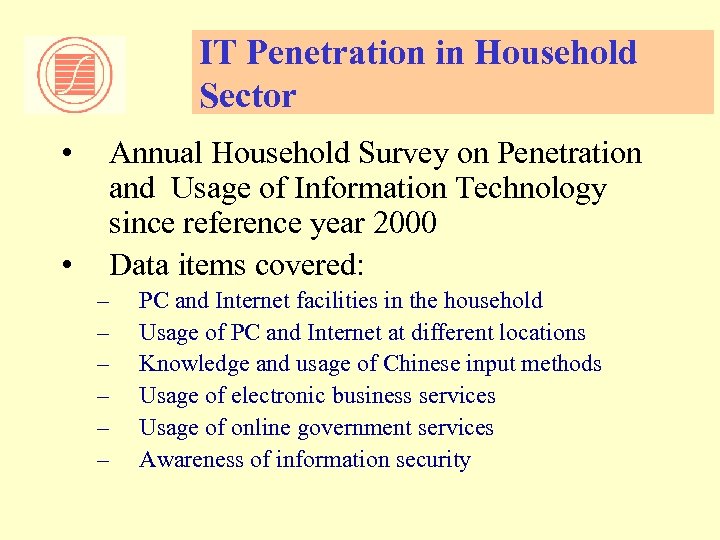 IT Penetration in Household Sector • • Annual Household Survey on Penetration and Usage