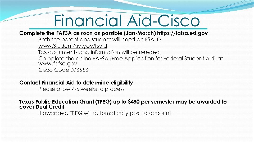 Financial Aid-Cisco Complete the FAFSA as soon as possible (Jan-March) https: //fafsa. ed. gov