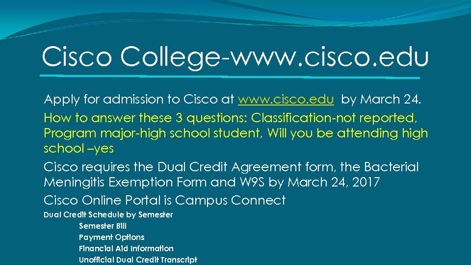 Cisco College-www. cisco. edu Apply for admission to Cisco at www. cisco. edu by