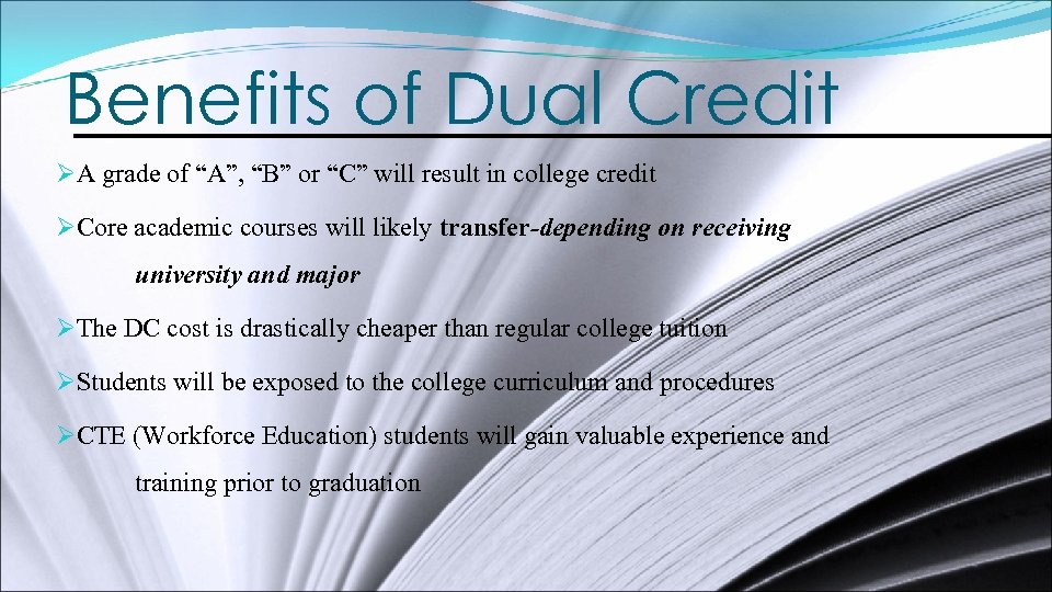 Benefits of Dual Credit ØA grade of “A”, “B” or “C” will result in