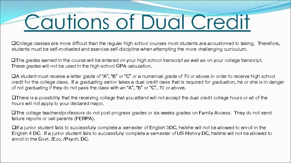 Cautions of Dual Credit q. College classes are more difficult than the regular high