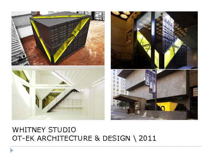 WHITNEY STUDIO OT-EK ARCHITECTURE & DESIGN  2011 