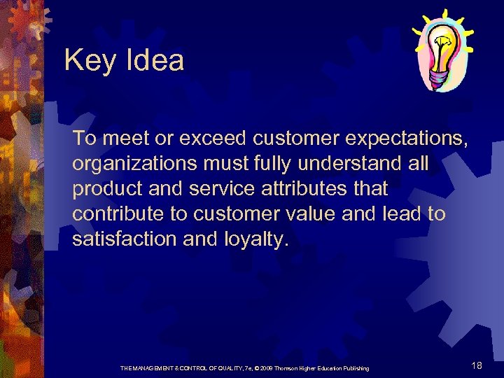 Key Idea To meet or exceed customer expectations, organizations must fully understand all product