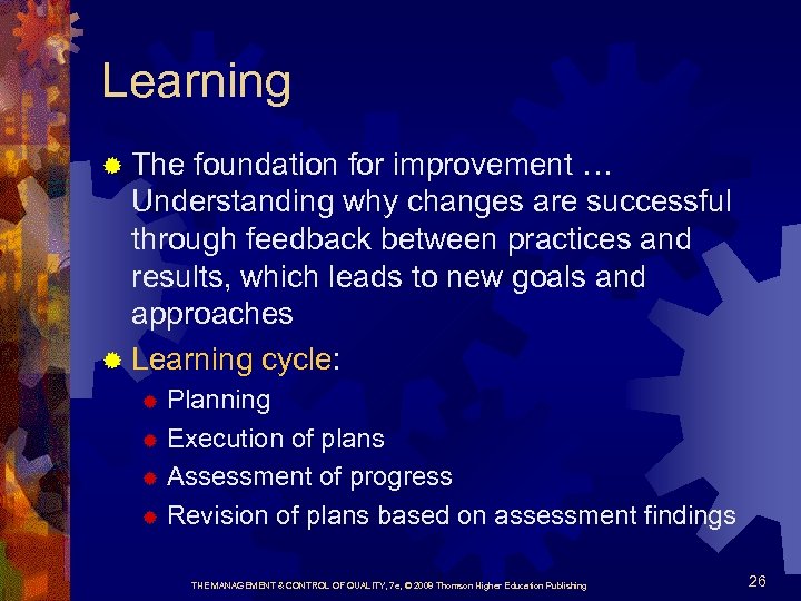 Learning ® The foundation for improvement … Understanding why changes are successful through feedback