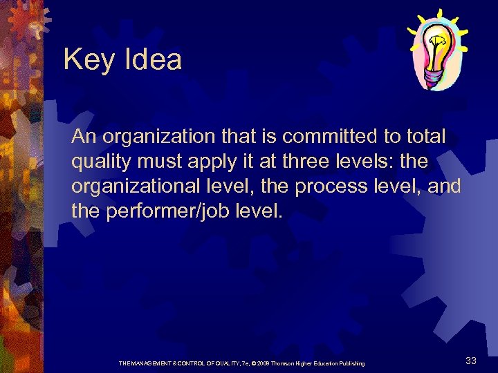 Key Idea An organization that is committed to total quality must apply it at