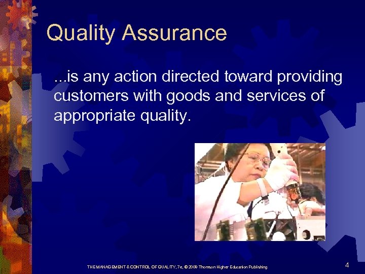 Quality Assurance. . . is any action directed toward providing customers with goods and