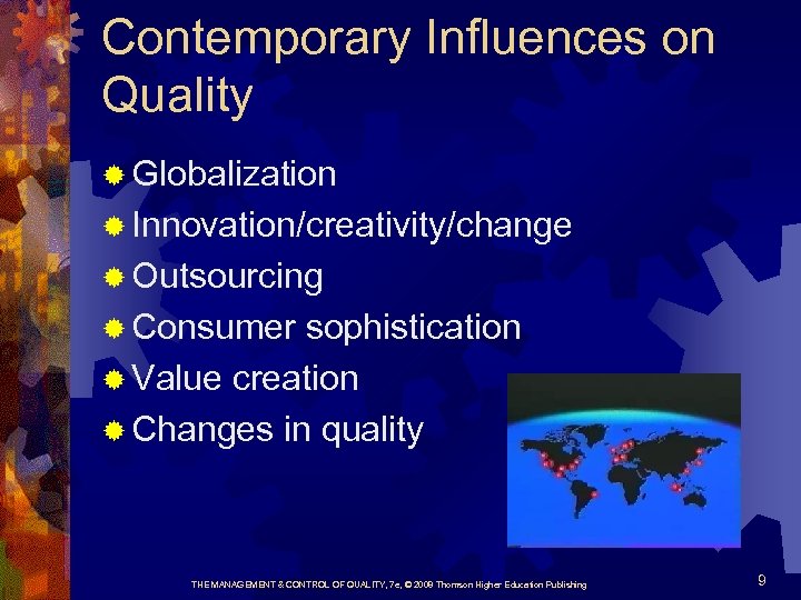 Contemporary Influences on Quality ® Globalization ® Innovation/creativity/change ® Outsourcing ® Consumer sophistication ®