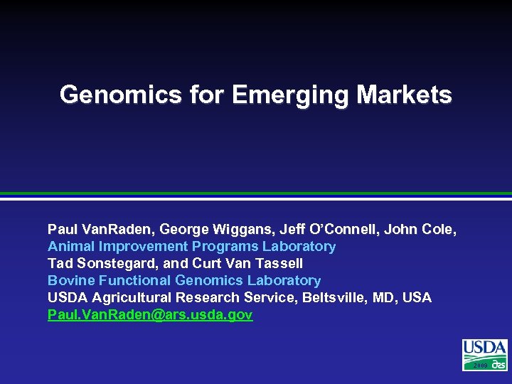 Genomics for Emerging Markets Paul Van. Raden, George Wiggans, Jeff O’Connell, John Cole, Animal