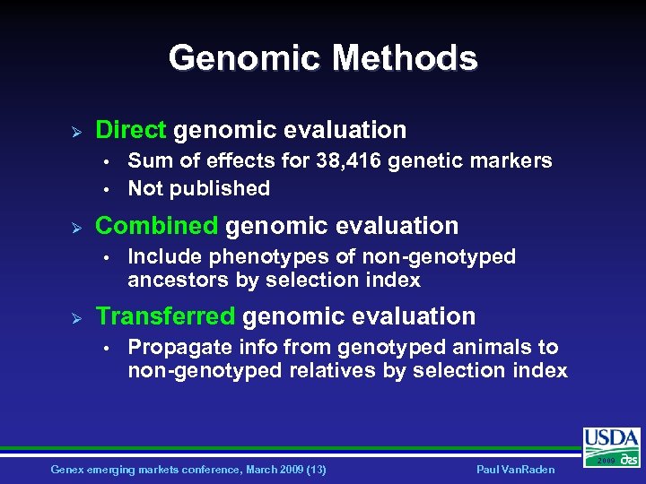 Genomic Methods Ø Direct genomic evaluation • • Ø Combined genomic evaluation • Ø