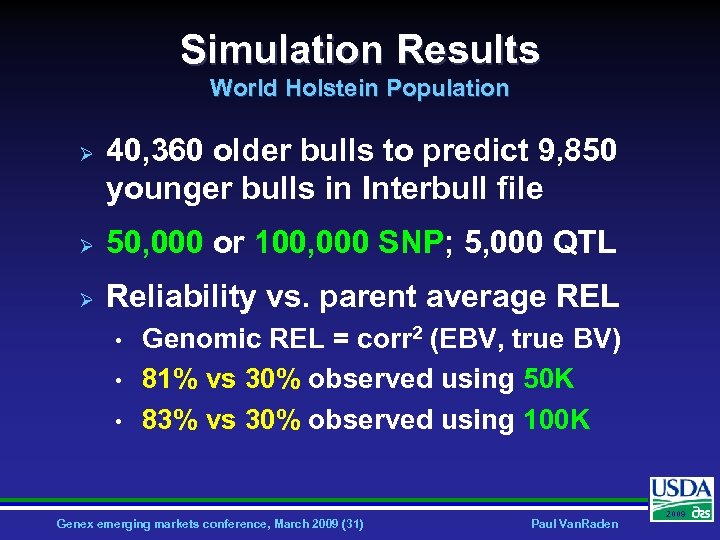 Simulation Results World Holstein Population Ø 40, 360 older bulls to predict 9, 850